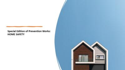 Special Edition of Prevention Works - Home Safety 