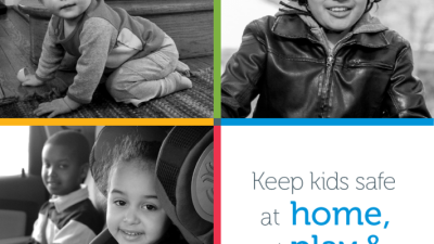 Keep Kids Safe at Home at Play and on the Road! 