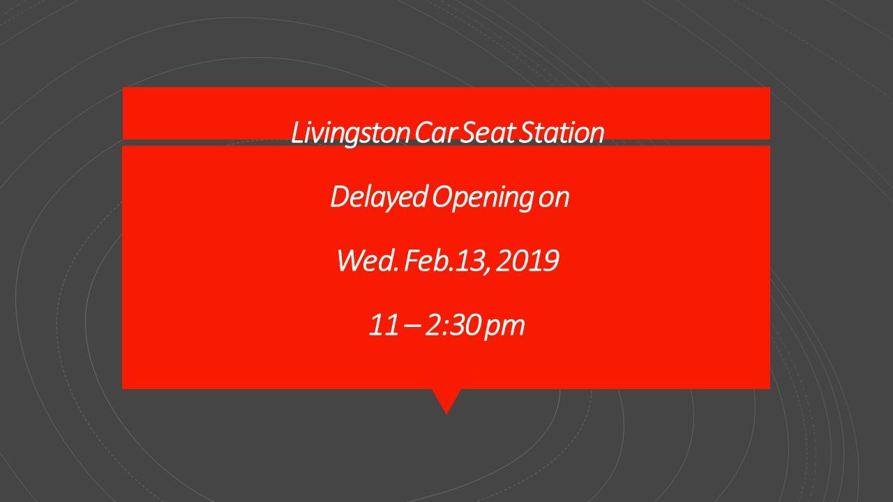 Delayed Opening at Livingston CPS Station on Wed. Feb 13th 